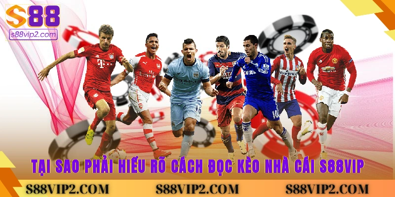 Tại sao phải hiểu rõ cách đọc kèo nhà cái S88vip?
