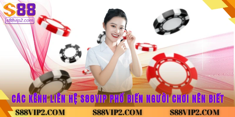 Các kênh liên hệ S88vip phổ biến người chơi nên biết
