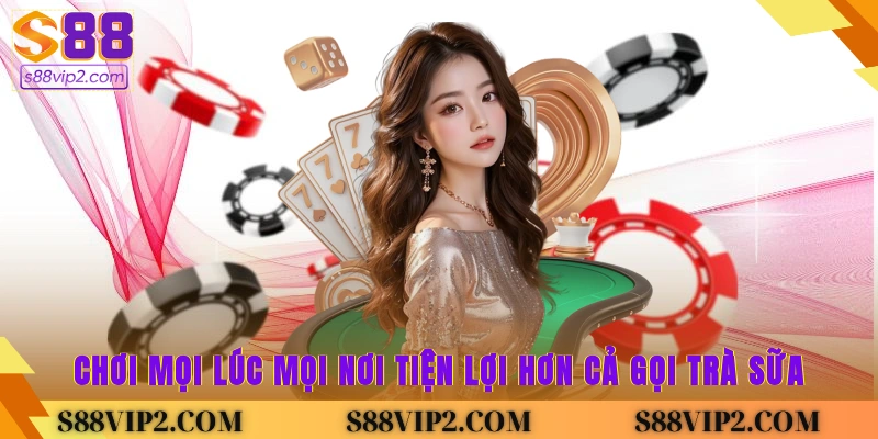 Chơi mọi lúc mọi nơi, tiện lợi hơn cả gọi trà sữa