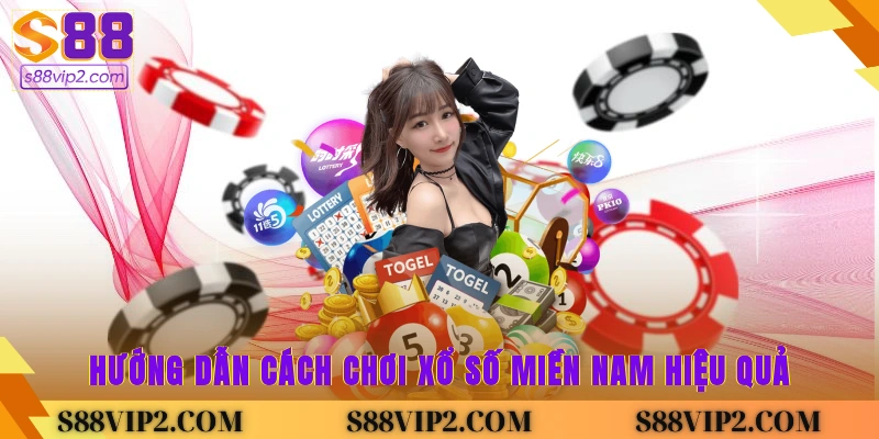 Hướng dẫn cách chơi xổ số miền nam hiệu quả