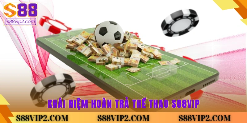 Khái niệm hoàn trả thể thao S88vip
