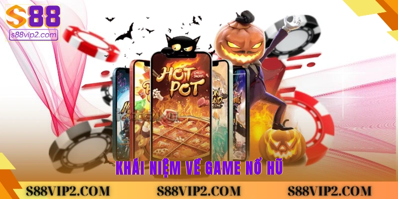 Khái niệm về game nổ hũ