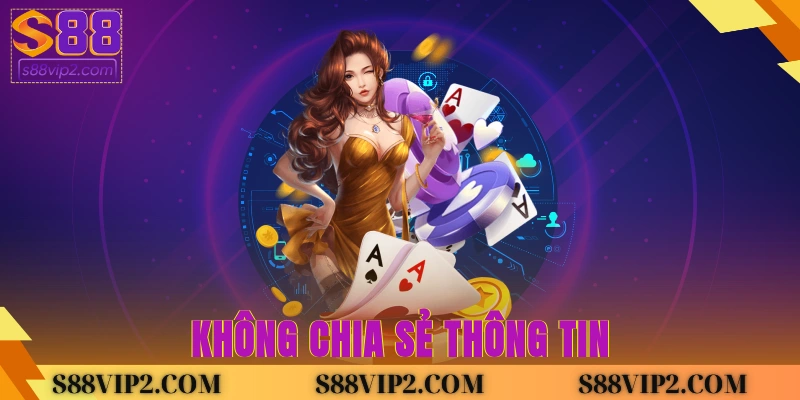 Không chia sẻ thông tin 