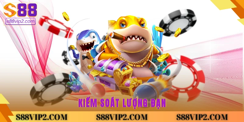 Kiểm soát lượng đạn 