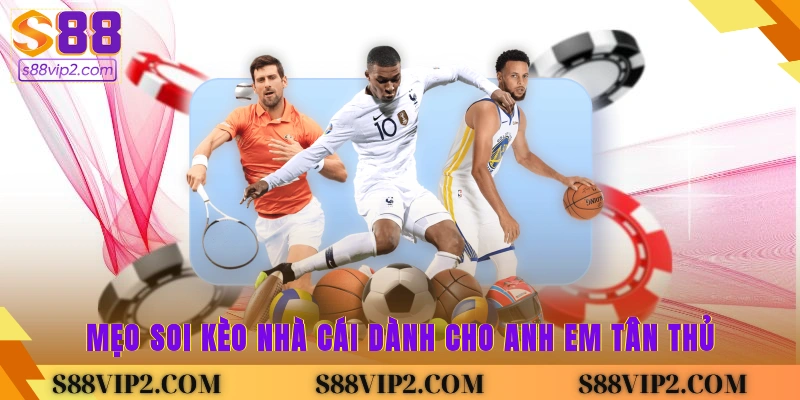Mẹo soi kèo nhà cái dành cho anh em tân thủ 