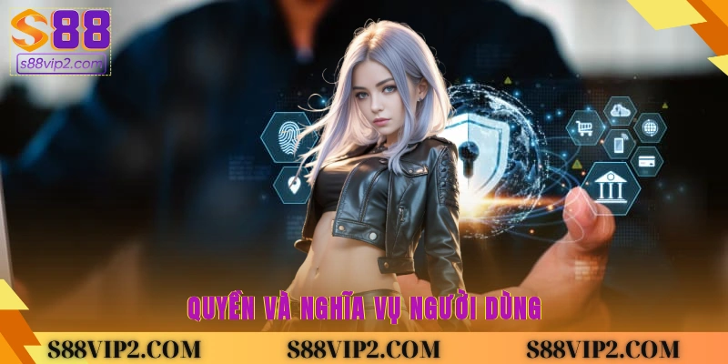 Quyền và nghĩa vụ người dùng