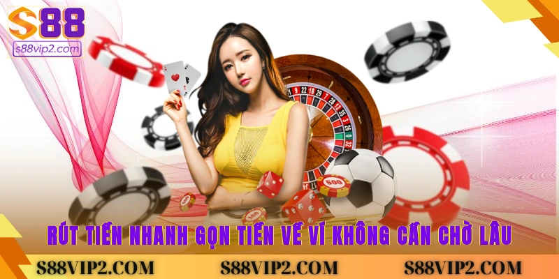 Rút tiền nhanh gọn, tiền về ví không cần chờ lâu