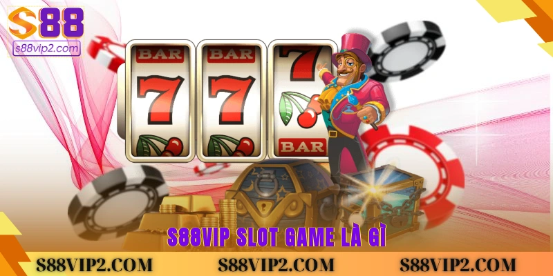 S88vip slot game là gì?