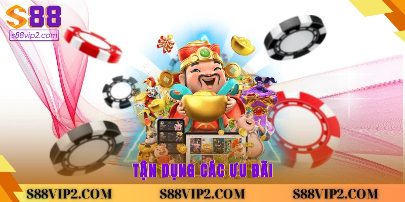 Tận dụng các ưu đãi 