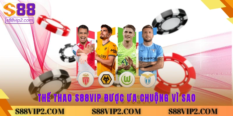 Thể thao s88vip được ưa chuộng vì sao?