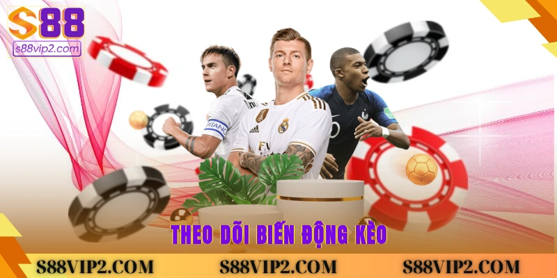 Theo dõi biến động kèo