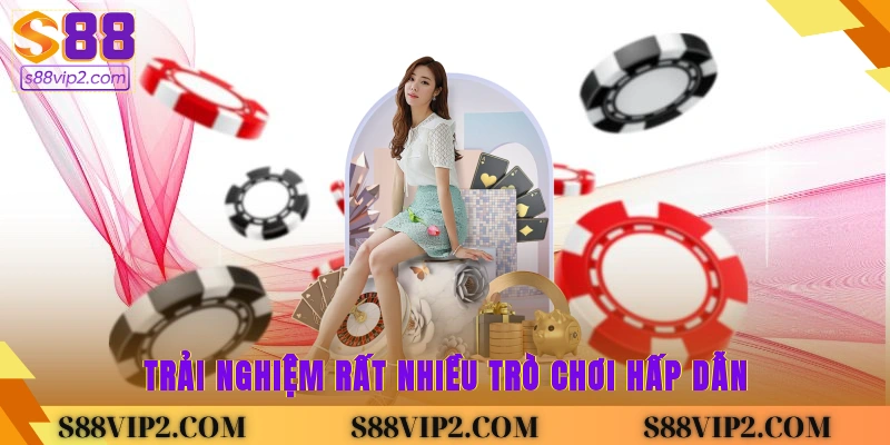 trải nghiệm rất nhiều trò chơi hấp dẫn