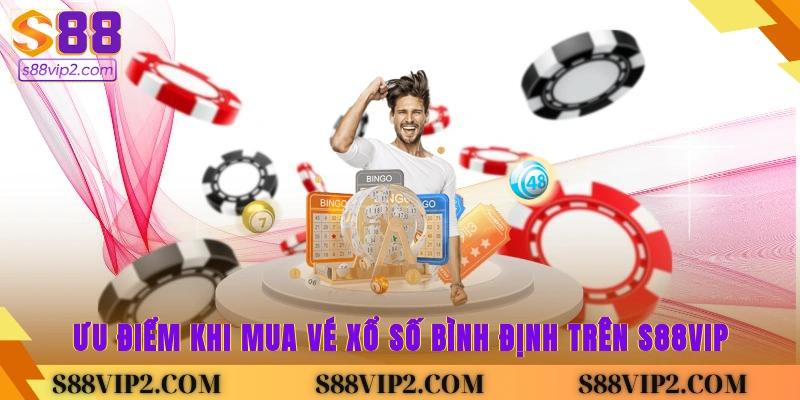 Ưu điểm khi mua vé xổ số Bình Định trên S88Vip
