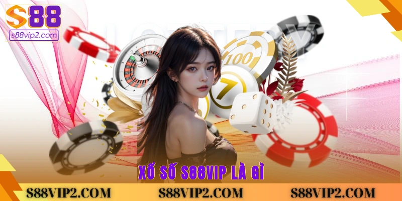 Xổ số S88vip là gì? 
